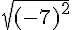 \sqrt{{(-7)}^2}