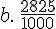 b.\,\frac{2825}{1000}