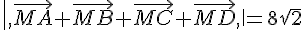 ,\|,\vec{MA}+\vec{MB}+\vec{MC}+\vec{MD},,\|=8\sqrt{2}