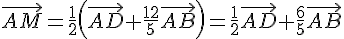 \vec{AM}=\frac{1}{2}(\vec{AD}+\frac{12}{5}\vec{AB})=\frac{1}{2}\vec{AD}+\frac{6}{5}\vec{AB}