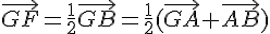 \vec{GF}=\frac{1}{2}\vec{GB}= \frac{1}{2}(\vec{GA}+\vec{AB})