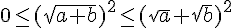  0\le(\sqrt{a+b})^2\le(\sqrt{a}+\sqrt{b})^2