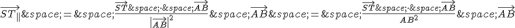 \vec{ST_{\parallel}}\,=\,\frac{\vec{ST}\,\times \,\,\vec{AB}}{\|\vec{AB}\|^2}\,\vec{AB}\,=\,\frac{\vec{ST}\,\times \,\,\vec{AB}}{AB^2}\,\vec{AB}