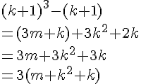 (k+1)^3 - (k+1)\\\\ = (3m + k) + 3k^2 + 2k \\\\= 3m + 3k^2 + 3k \\\\= 3(m + k^2 + k)