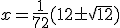 x=\frac{1}{72}(12\pm\sqrt{12})
