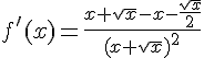 f'(x)=\frac{x+\sqrt{x}-x-\frac{\sqrt{x}}{2}}{(x+\sqrt{x})^2}