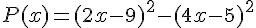 P(x)=(2x-9)^2-(4x-5)^2