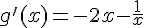 g'(x)=-2x-\frac{1}{x}