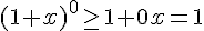 (1+x)^0 \geq\, 1 + 0x = 1