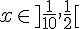 x\in]\frac{1}{10},\frac{1}{2}[