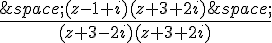 \frac{\,(z-1+i)(z+3+2i)\,}{(z+3-2i)(z+3+2i)}