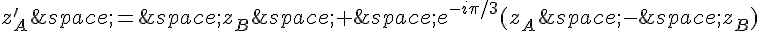 z_A'\,=\,z_B\,+\,e^{-i\pi/3}(z_A\,-\,z_B)