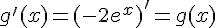 g'(x)=(-2e^{x})'=g(x)