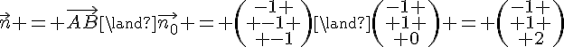 \vec{n} = \vec{AB}\land\vec{n_0} = \begin{pmatrix}-1 \\ -1 \\ -1\end{pmatrix}\land\begin{pmatrix}-1 \\ 1 \\ 0\end{pmatrix} = \begin{pmatrix}-1 \\ 1 \\ 2\end{pmatrix}