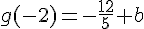 g(-2)=-\frac{12}{5}+b