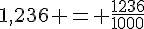 1,236 = \frac{1236}{1000}