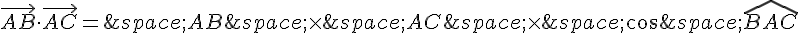 \vec{AB}\times  \,\vec{AC}=\,AB\,\times  \,AC\,\times  \,cos\,\widehat{BAC}