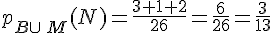 p_{B\cup\,M}(N) = \frac{3+1+2}{26} = \frac{6}{26} = \frac{3}{13}