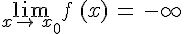 \lim_{x\to\,x_0}f\,(x)\,=\,-\infty