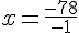x=\frac{-78}{-1}