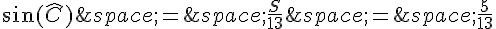 \sin(\widehat{C})\,=\,\frac{S}{13}\,=\,\frac{5}{13}