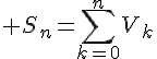  S_n=\sum_{k=0}^{n}V_k