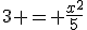 3 = \frac{x^2}{5}