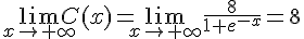 \lim_{x\to+\infty}C(x)=\lim_{x\to+\infty}\frac{8}{1+e^{-x}}=8
