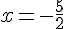x=-\frac{5}{2}