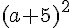 (a+5)^2