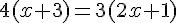 4(x+3)=3(2x+1)