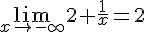 \lim_{x \to -\infty} 2+\frac{1}{x}=2 