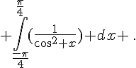 \int_{\frac{-\pi}{4}}^{\frac{\pi}{4}}(\frac{1}{cos^2 x}) dx \,.