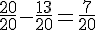 \frac{20}{20}-\frac{13}{20}=\frac{7}{20}