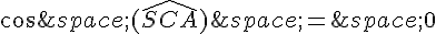 cos\,(\widehat{SCA})\,=\,0