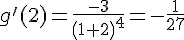g\,#039;(2)=\frac{-3}{ (1+2 )^4}=-\frac{1}{27}
