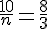 \frac{10}{n}=\frac{8}{3}