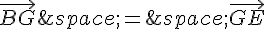 \vec{BG}\,=\,\vec{GE}