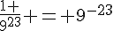 \frac{1 }{9^{23}} = 9^{-23}