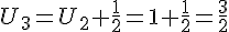 U_3=U_2+\frac{1}{2}=1+\frac{1}{2}=\frac{3}{2}