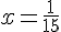 x=\frac{1}{15}