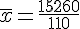 \overline{x}=\frac{15260}{110}