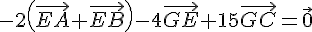 -2 (\vec{EA}+\vec{EB}  )-4\vec{GE}+15\vec{GC}=\vec{0}