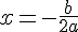 x=-\frac{b}{2a}