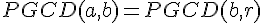 PGCD(a,b)=PGCD(b,r)