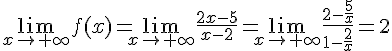 \lim_{x\to +\infty}f(x) = \lim_{x\to +\infty} \frac{2x-5}{x-2} = \lim_{x\to +\infty} \frac{2 - \frac{5}{x}}{1 - \frac{2}{x}} = 2