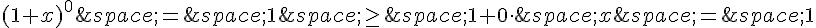 (1+x)^0\,=\,1\,\geq\,\,1+0\times \,\,x\,=\,1