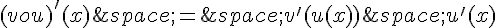 (vou)'(x)\,=\,v'(u(x))\,u'(x)