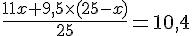 \frac{11x+9,5\times (25-x)}{25}=10,4