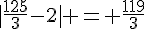|\frac{125}{3}-2| = \frac{119}{3}
